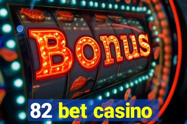 82 bet casino